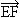 ������ EF